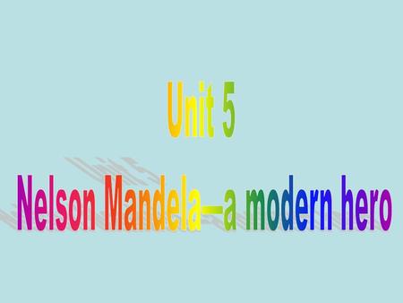Nelson Mandela—a modern hero