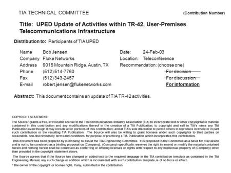 TIA TECHNICAL COMMITTEE (Contribution Number) Title: UPED Update of Activities within TR-42, User-Premises Telecommunications Infrastructure NameBob Jensen.