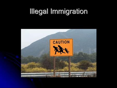 Illegal Immigration.