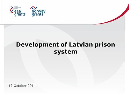 Development of Latvian prison system 17 October 2014.