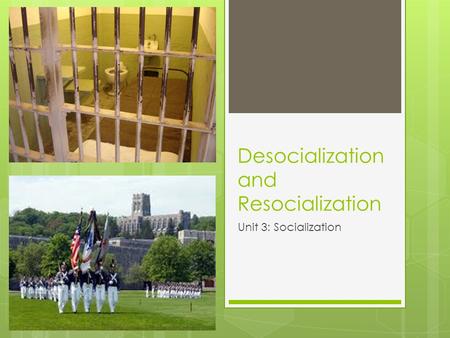Desocialization and Resocialization