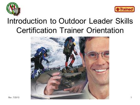 Introduction to Outdoor Leader Skills Certification Trainer Orientation Rev: 7/25/131.