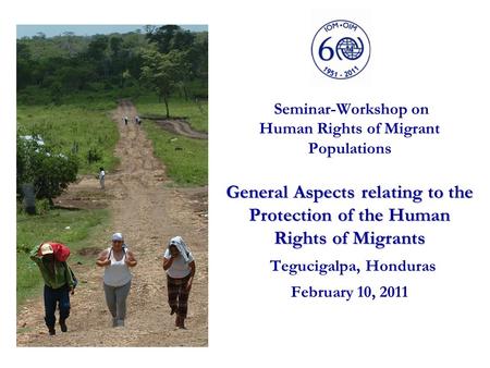 General Aspects relating to the Protection of the Human Rights of Migrants Seminar-Workshop on Human Rights of Migrant Populations General Aspects relating.