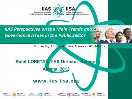 Improving Administrative Sciences Worldwide www.iias-iisa.org IIAS Perspectives on the Main Trends and Critical Governance Issues in the Public Sector.