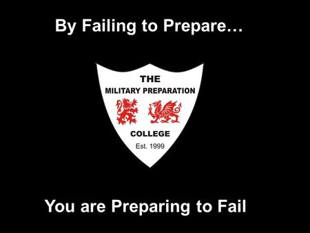 By Failing to Prepare… You are Preparing to Fail.