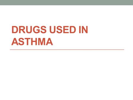 DRUGS USED IN ASTHMA. Asthma is an inflammatory disease of the airways characterized by episodes of acute bronchoconstriction causing shortness of breath,
