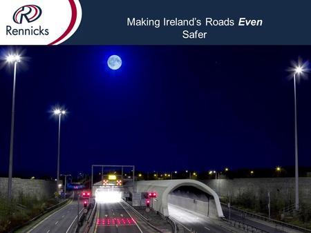 Making Ireland’s Roads Even Safer. Rennicks is an Irish company with dynamic spirit connected to Innovation, with a commitment of responsibility to face.