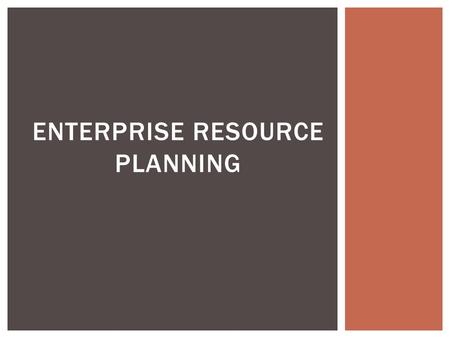 ENTERPRISE RESOURCE PLANNING.  ERP is a Enterprise Resource Planning, used by company to help them to store and manage dataevery stage of business and.