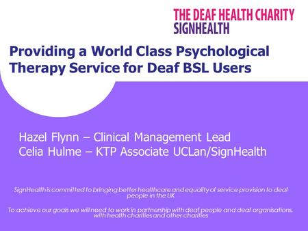 SignHealth is committed to bringing better healthcare and equality of service provision to deaf people in the UK To achieve our goals we will need to work.