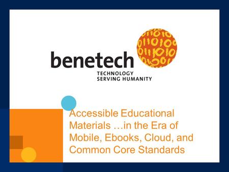 Accessible Educational Materials …in the Era of Mobile, Ebooks, Cloud, and Common Core Standards.