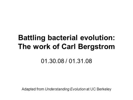 Battling bacterial evolution: The work of Carl Bergstrom