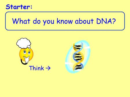 What do you know about DNA? Think  Starter:. Mutations Learning Intentions: To know what a mutation is. To know that a mutation can cause an advantage,
