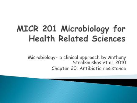Microbiology- a clinical approach by Anthony Strelkauskas et al. 2010 Chapter 20: Antibiotic resistance.