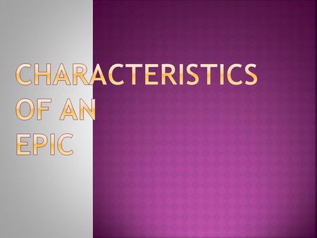 CHARACTERISTICS OF AN EPIC