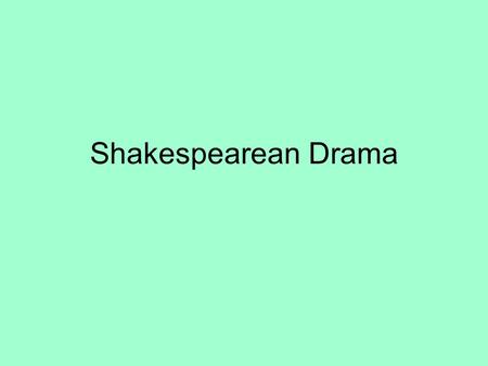 Shakespearean Drama.