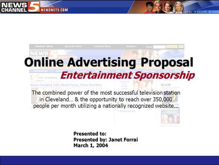 Presented to: Presented by: Janet Forrai March 1, 2004 The combined power of the most successful television station in Cleveland… & the opportunity to.