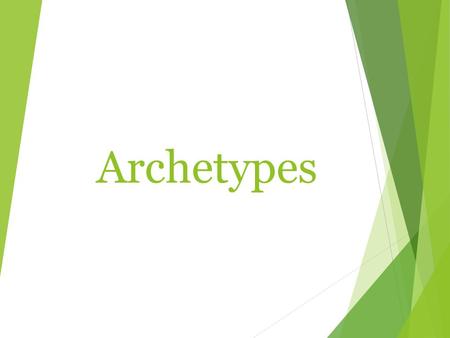 Archetypes.   gLA&feature=youtu.be  gLA&feature=youtu.be.