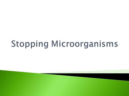 Stopping Microorganisms