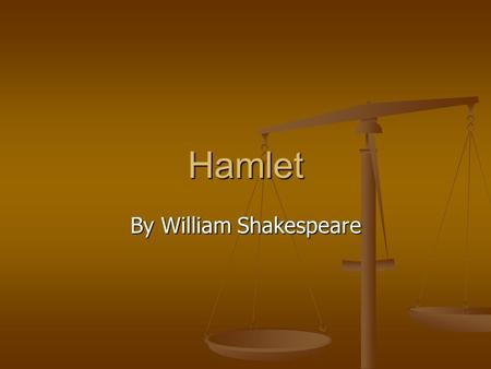 Hamlet By William Shakespeare. Shakespeare’s background Was an actor and a playwright Was an actor and a playwright Considered to be four people: Considered.