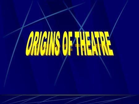 Theatre – derived from the _____ word, “________” ; meaning ‘__________’