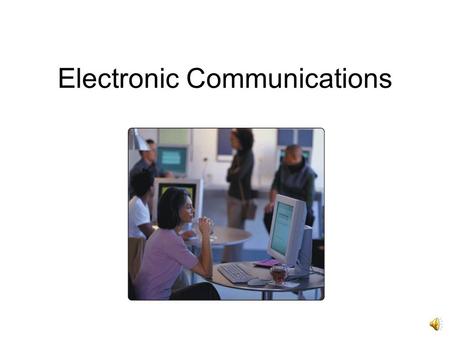 Electronic Communications Electronic communications describes a process in which two or more computers or devices transfer data, instruction, and information.