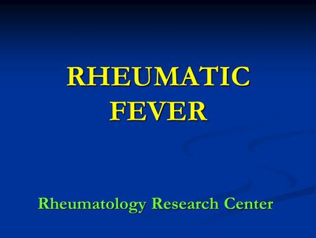 RHEUMATIC FEVER Rheumatology Research Center. Definition A multisystem disease resulting from an autoimmune reaction to infection with group A streptococci.