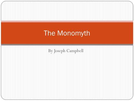 The Monomyth By Joseph Campbell.
