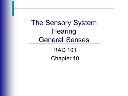 The Sensory System Hearing General Senses