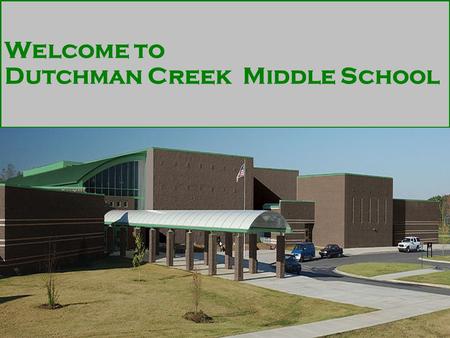 Welcome to Dutchman Creek Middle School. Mr. Williams- Principal It is my distinct pleasure to serve as the principal of Dutchman Creek, Rock Hill School.