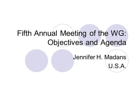 Fifth Annual Meeting of the WG: Objectives and Agenda Jennifer H. Madans U.S.A.