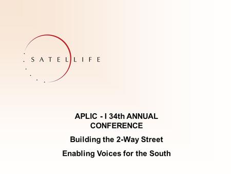 APLIC - I 34th ANNUAL CONFERENCE Building the 2-Way Street Enabling Voices for the South.