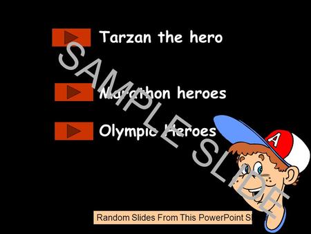 www.ks1resources.co.uk Tarzan the hero Marathon heroes Olympic Heroes SAMPLE SLIDE Random Slides From This PowerPoint Show.