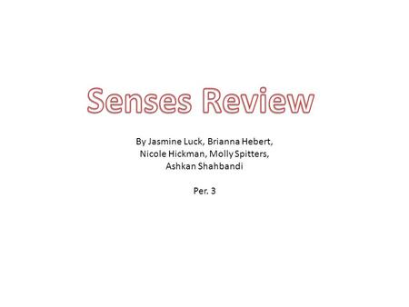By Jasmine Luck, Brianna Hebert, Nicole Hickman, Molly Spitters, Ashkan Shahbandi Per. 3.