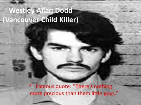 Westley Allan Dodd (Vancouver Child Killer)