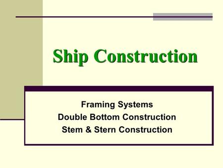 Framing Systems Double Bottom Construction Stem & Stern Construction
