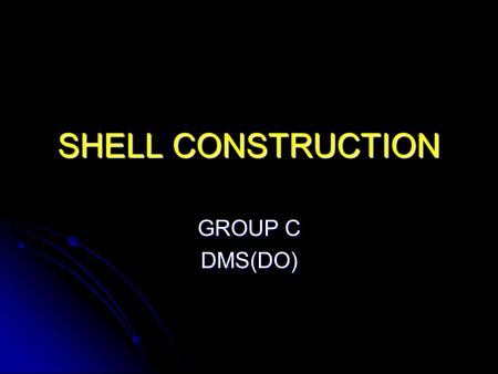 SHELL CONSTRUCTION GROUP C DMS(DO).