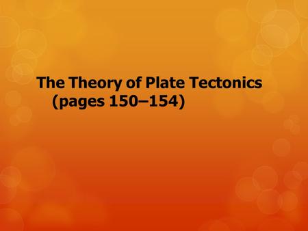 The Theory of Plate Tectonics (pages 150–154)
