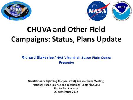 Richard Blakeslee / NASA Marshall Space Fight Center Presenter Geostationary Lightning Mapper (GLM) Science Team Meeting, National Space Science and Technology.