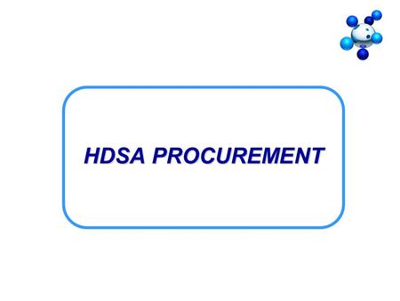 HDSA PROCUREMENT. Encourage strategic partnerships between established white suppliers and BEE Encourage strategic partnerships between established white.