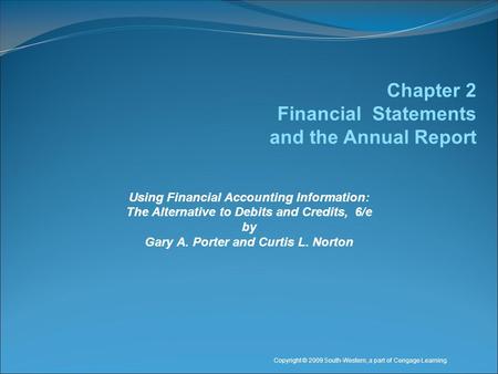 Using Financial Accounting Information: The Alternative to Debits and Credits, 6/e by Gary A. Porter and Curtis L. Norton Copyright © 2009 South-Western,