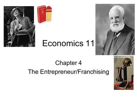 Economics 11 Chapter 4 The Entrepreneur/Franchising.