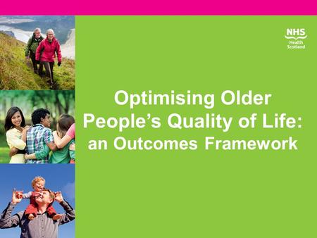 Optimising Older People’s Quality of Life: an Outcomes Framework.