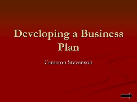 Developing a Business Plan Cameron Stevenson. Business plan’s can help with many things in a business ranging from financial progress to how to manage.