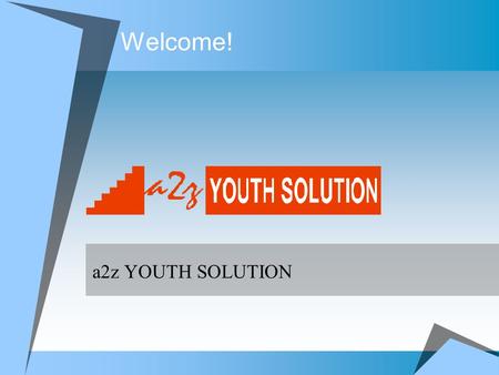 Welcome! a2z YOUTH SOLUTION. Promoters The promoters of this group have plenty of experiences in the education industry and have been instrumental in.