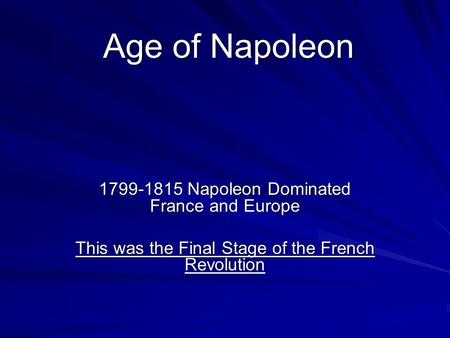 Age of Napoleon This was the Final Stage of the French Revolution
