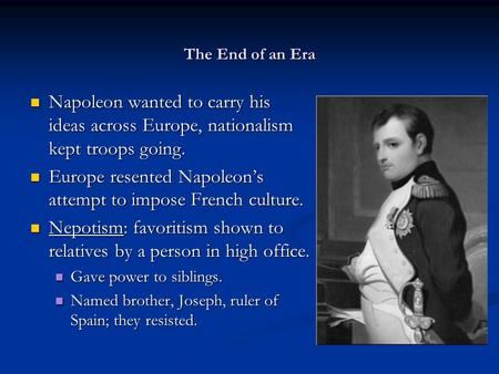 Europe resented Napoleon’s attempt to impose French culture.