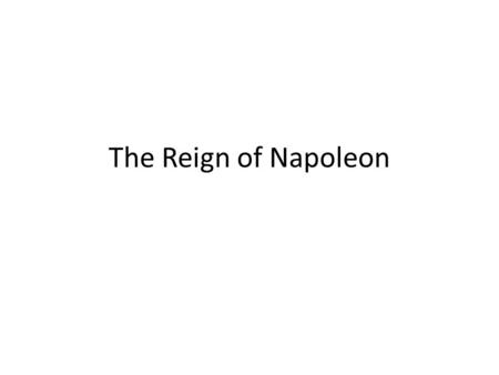 The Reign of Napoleon.