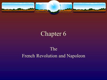Chapter 6 The French Revolution and Napoleon. General Causes  Large gap between the rich and the poor  Heavy tax burden on the Third Estate  Large.