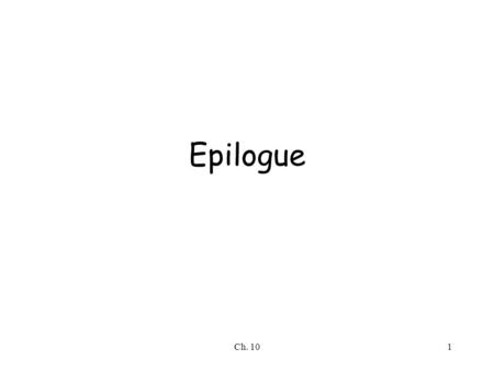 Ch. 101 Epilogue. Ch. 102 Outline What will be the future of the field? What is the impact of SE on society? What ethical issues are raised by SE?