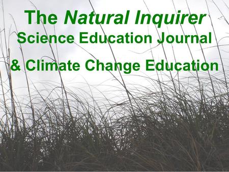 The Natural Inquirer Science Education Journal & Climate Change Education.